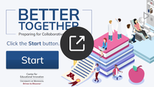 A graphic with the words 'BETTER TOGETHER - Preparing for Collaborative Learning' at the top, an isometric illustration of people engaged in various educational activities below, and a 'Start' button at the bottom, along with the University of Minnesota logo and text.